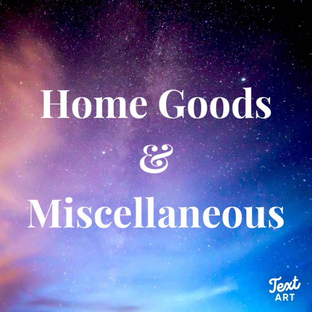 Home Goods & Miscellaneous